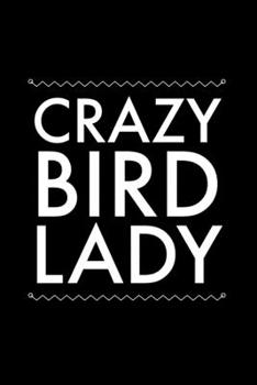 Paperback Crazy Bird Lady: 6x9 120 Page Lined Composition Notebook Funny Bird Gift Book