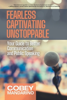 Paperback Fearless Captivating Unstoppable: Your Guide to Better Communication and Public Speaking Book