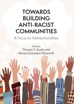 Hardcover Towards Building Anti-Racist Communities: A Focus on Intersectionalities Book