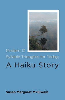 Paperback Modern 17 Syllable Thoughts for Today; A Haiku Story Book