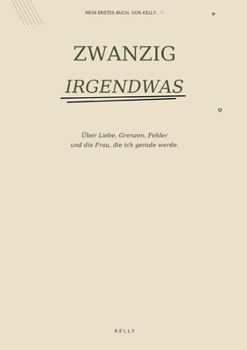 Paperback Zwanzig Irgendwas: Über Liebe, Grenzen, Fehler und die Frau, die ich gerade werde. [German] Book