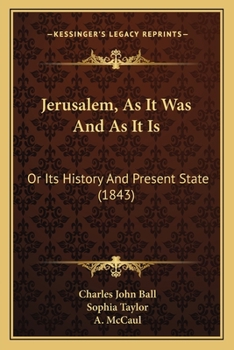 Jerusalem, As It Was And As It Is: Or Its History And Present State