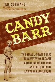 Hardcover Candy Barr: The Small-Town Texas Runaway Who Became a Darling of the Mob and the Queen of Las Vegas Burlesque Book