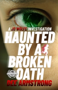 Paperback Haunted By a Broken Oath: A JD Wolfe Investigation Book