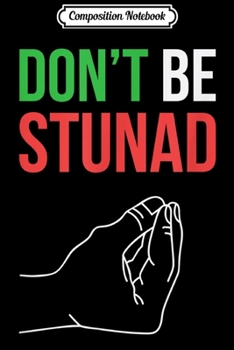 Composition Notebook: Funny Italian Gifts Don't Be Stunad Italian Sayings  Journal/Notebook Blank Lined Ruled 6x9 100 Pages