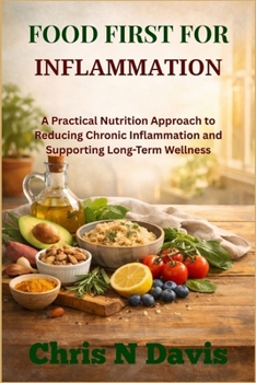 Paperback Food First For Inflammation: A Practical Nutrition Approach to Reducing Chronic Inflammation and Supporting Long-Term Wellness Book