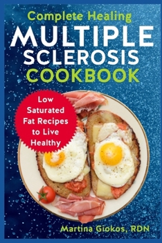 Paperback Complete Healing Multiple Sclerosis Cookbook: Low Saturated Fat Recipes to Live Healthy Book