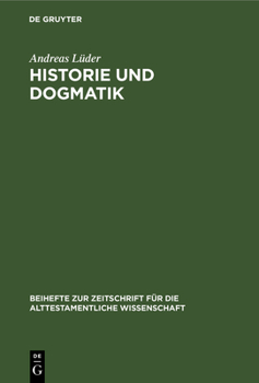 Hardcover Historie Und Dogmatik: Ein Beitrag Zur Genese Und Entfaltung Von Johann Salomo Semlers Verständnis Des Alten Testaments [German] Book