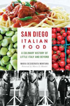 San Diego Italian Food: A Culinary History of Little Italy and Beyond (American Palate) - Book  of the American Palate