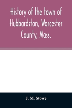 Paperback History of the town of Hubbardston, Worcester County, Mass.: from the time its territory was purchased of the Indians in 1686, to the present: with th Book