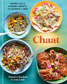 Hardcover Chaat: Recipes from the Kitchens, Markets, and Railways of India: A Cookbook Book