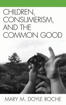 Hardcover Children, Consumerism, and the Common Good Book