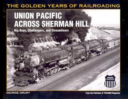 Paperback Union Pacific Across Sherman Hill: Big Boys, Challengers, and Streamliners Book
