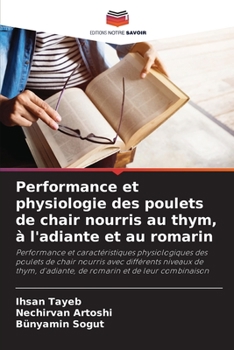 Paperback Performance et physiologie des poulets de chair nourris au thym, à l'adiante et au romarin [French] Book