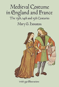 Paperback Medieval Costume in England and France: The 13th, 14th and 15th Centuries Book