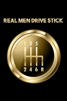 Real Men Drive Stick: 6x9 120 pages blank | Your personal Diary