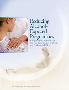 Paperback Reducing Alcohol-Exposed Pregnancies: A Report of the National Task Force on Fetal Alcohol Syndrome and Fetal Alcohol Effect Book