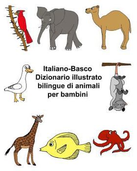 Paperback Italiano-Basco Dizionario illustrato bilingue di animali per bambini [Italian] Book