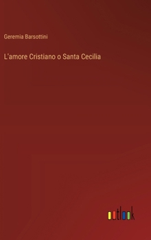 Hardcover L'amore Cristiano o Santa Cecilia [Italian] Book