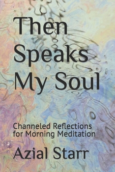 Paperback Then Speaks My Soul: Channeled Reflections for Morning Meditation Book