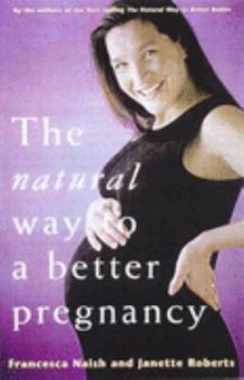 Paperback The Natural Way to a Better Pregnancy (Better Babies) Book