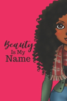 Paperback Beauty Is My Name: notebook/journal: for african american, black, and ebony women of color 6x9 120 pages Book