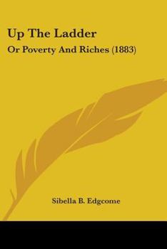Paperback Up The Ladder: Or Poverty And Riches (1883) Book