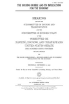 Paperback The housing bubble and its implications for the economy Book