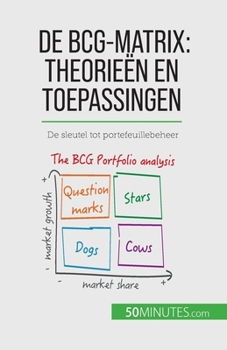 Paperback De BCG-matrix: theorieën en toepassingen: De sleutel tot portefeuillebeheer [Dutch] Book