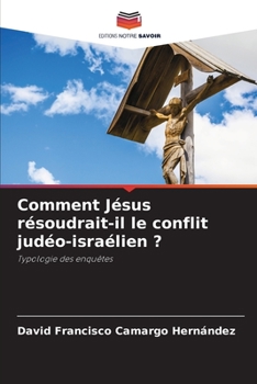 Paperback Comment Jésus résoudrait-il le conflit judéo-israélien ? [French] Book