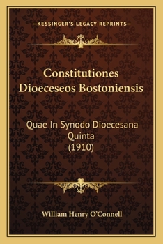 Paperback Constitutiones Dioeceseos Bostoniensis: Quae In Synodo Dioecesana Quinta (1910) [French] Book