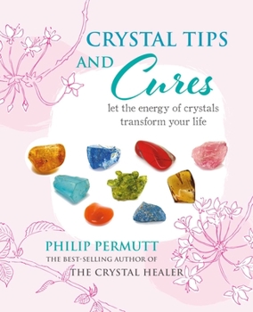 Hardcover Crystal Tips and Cures: Let the Energy of Crystals Transform Your Life Book