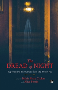 Paperback The Dread of Night Supernatural Encounters from the British Raj Book