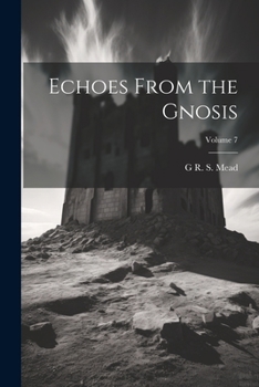 Paperback Echoes From the Gnosis; Volume 7 Book