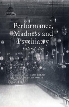 Paperback Performance, Madness and Psychiatry: Isolated Acts Book
