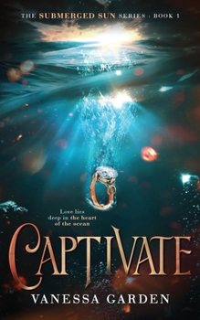 Captivate: - Book #1 of the Submerged Sun