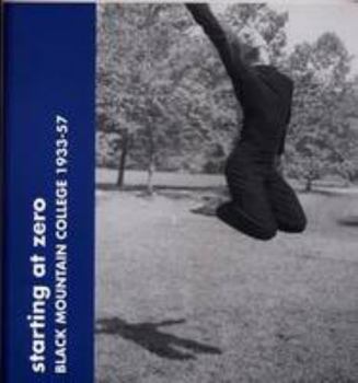 Paperback Starting at Zero: Black Mountain College, 1933-57 Book