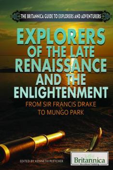 Explorers of the Late Renaissance and the Enlightenment: From Sir Francis Drake to Mungo Park