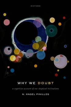 Hardcover Why We Doubt: A Cognitive Account of Our Skeptical Inclinations Book