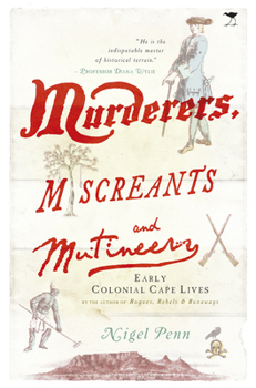Paperback Murderers, Miscreants and Mutineers: Early Cape Characters Book