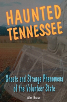 Paperback Haunted Tennessee: Ghosts and Strange Phenomena of the Volunteer State Book