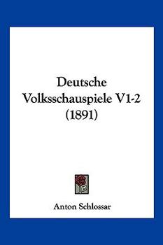 Paperback Deutsche Volksschauspiele V1-2 (1891) [German] Book