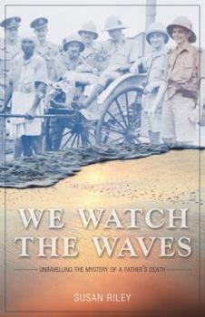Paperback We Watch the Waves: Unravelling the Mystery of a Father's Death Book