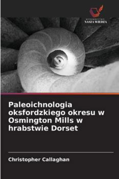 Paleoichnologia oksfordzkiego okresu w Osmington Mills w hrabstwie Dorset