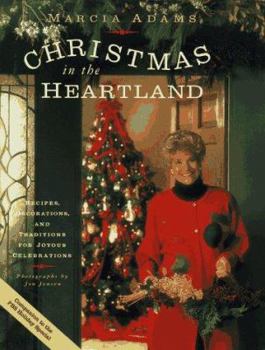 Hardcover Marcia Adams Christmas in the Heartland: Recipes, Decorations, and Traditions for Joyous Celebrations Book