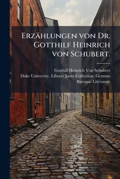 Erzählungen von Dr. Gotthilf Heinrich von Schubert. (German Edition)