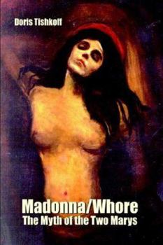 Hardcover Madonna/Whore: The Myth of the Two Marys Book