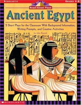 Paperback Read-Aloud Plays: Ancient Egypt: 5 Short Plays for the Classroom with Background Information, Writing Prompts, and Creative Activities Book