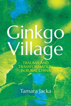 Paperback Ginkgo Village: Trauma and Transformation in Rural China Book