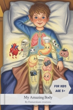 Paperback My Amazing Body:for kids age 5+: A Fun and Quick Guide to Learn About the Human Body for Kids|Simple facts and story-style learning for curious little readers Book